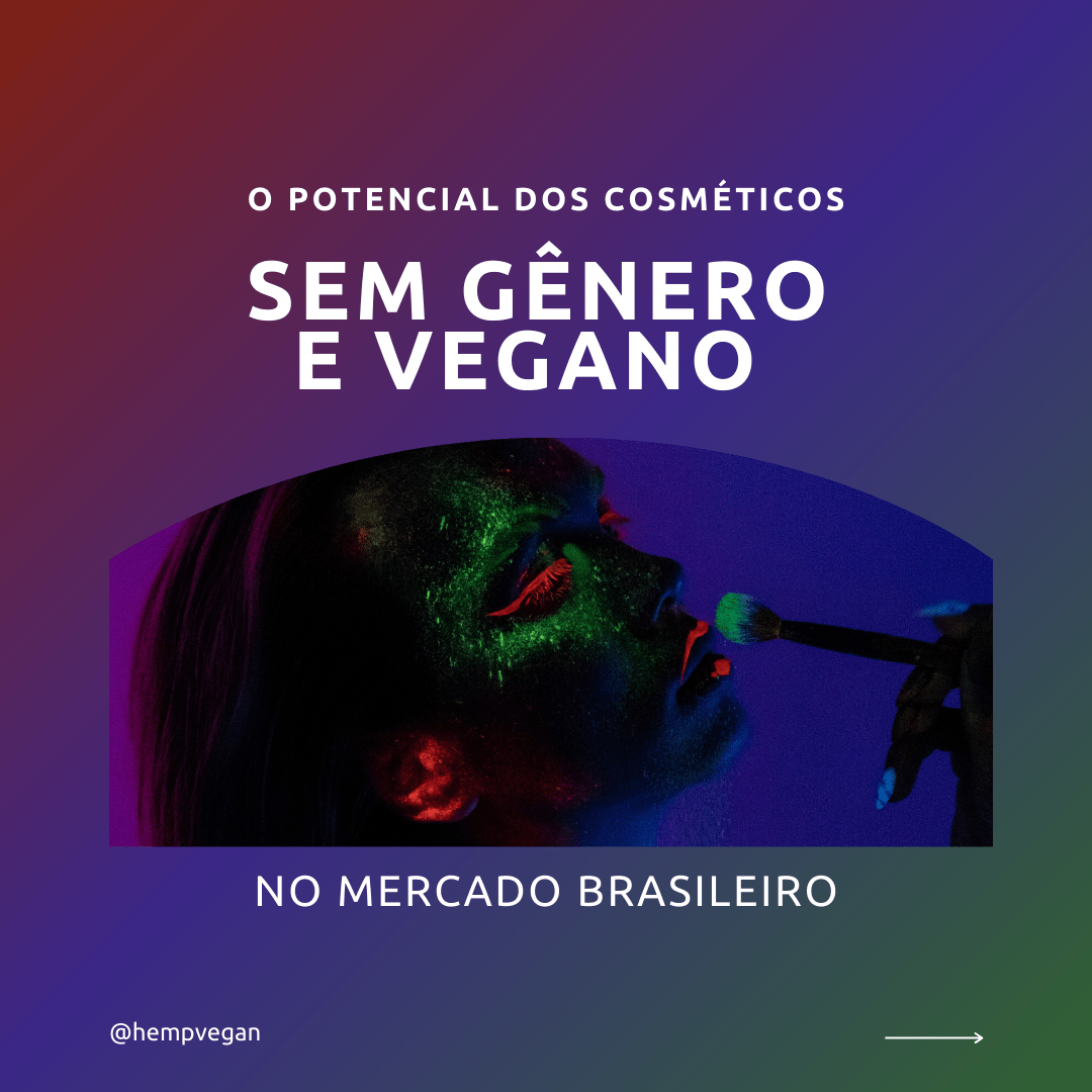 O potencial dos cosméticos sem gênero e vegano no mercado brasileiro